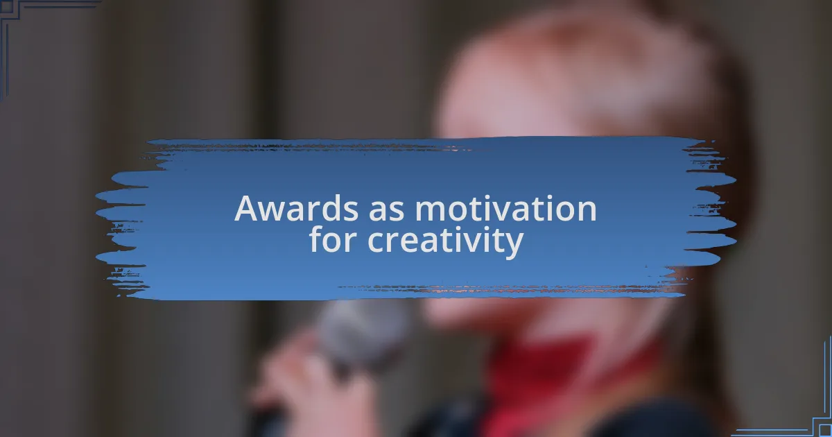 Awards as motivation for creativity