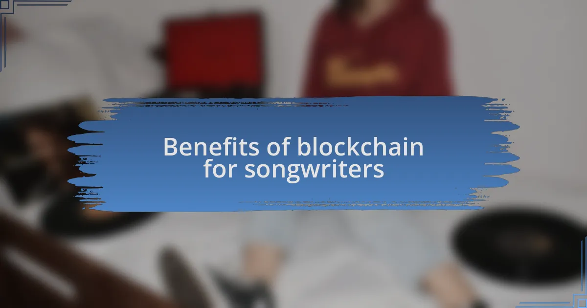 Benefits of blockchain for songwriters