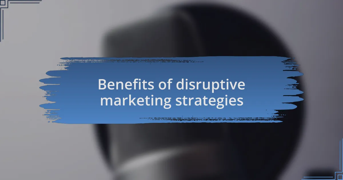 Benefits of disruptive marketing strategies