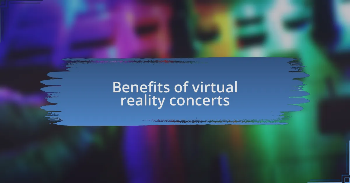Benefits of virtual reality concerts