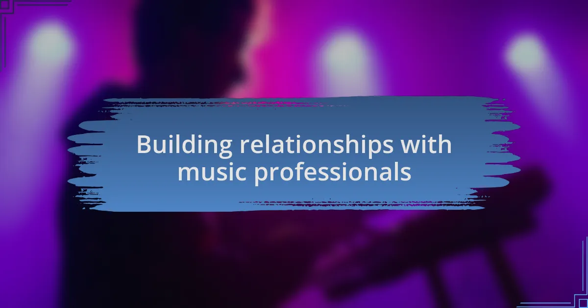 Building relationships with music professionals