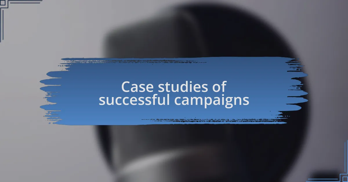 Case studies of successful campaigns