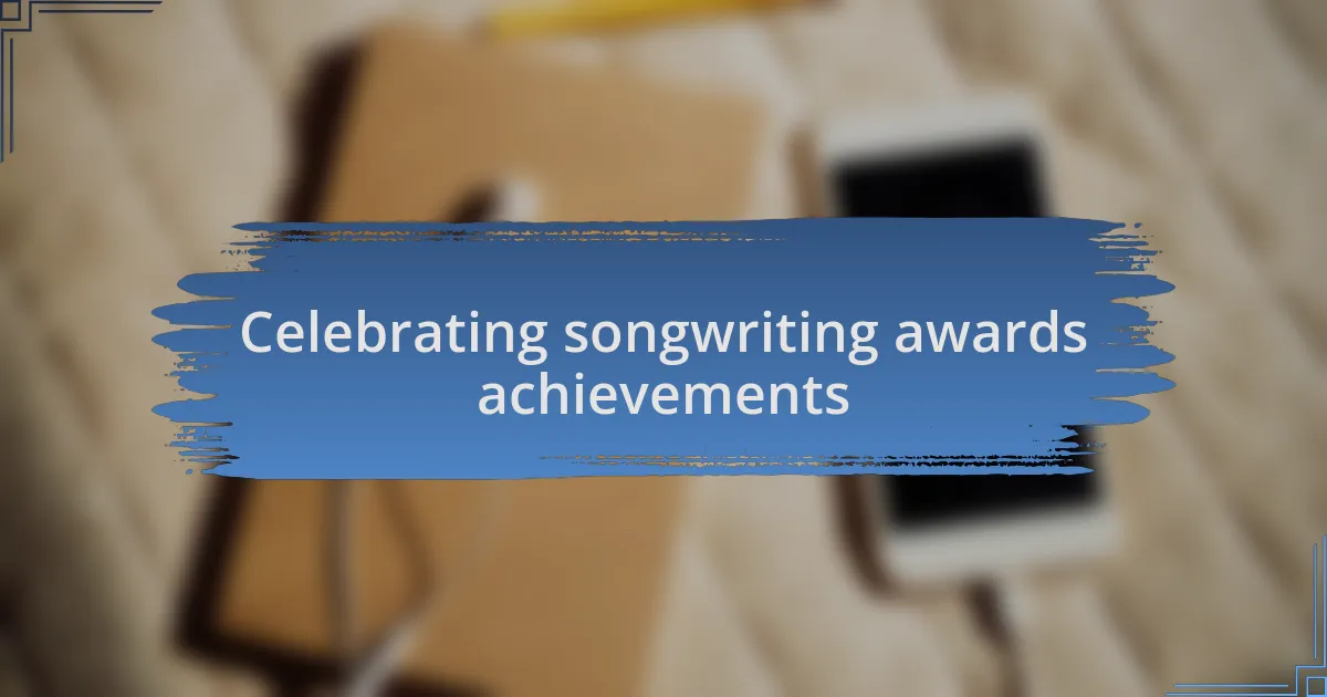 Celebrating songwriting awards achievements