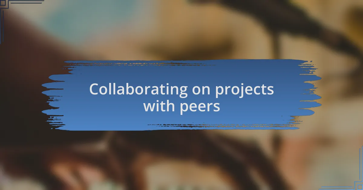 Collaborating on projects with peers