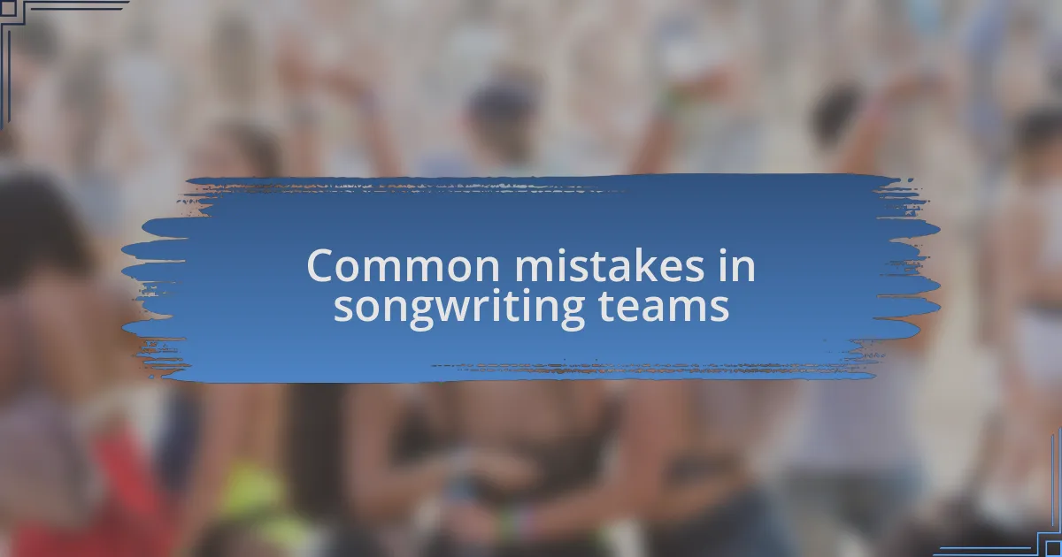 Common mistakes in songwriting teams