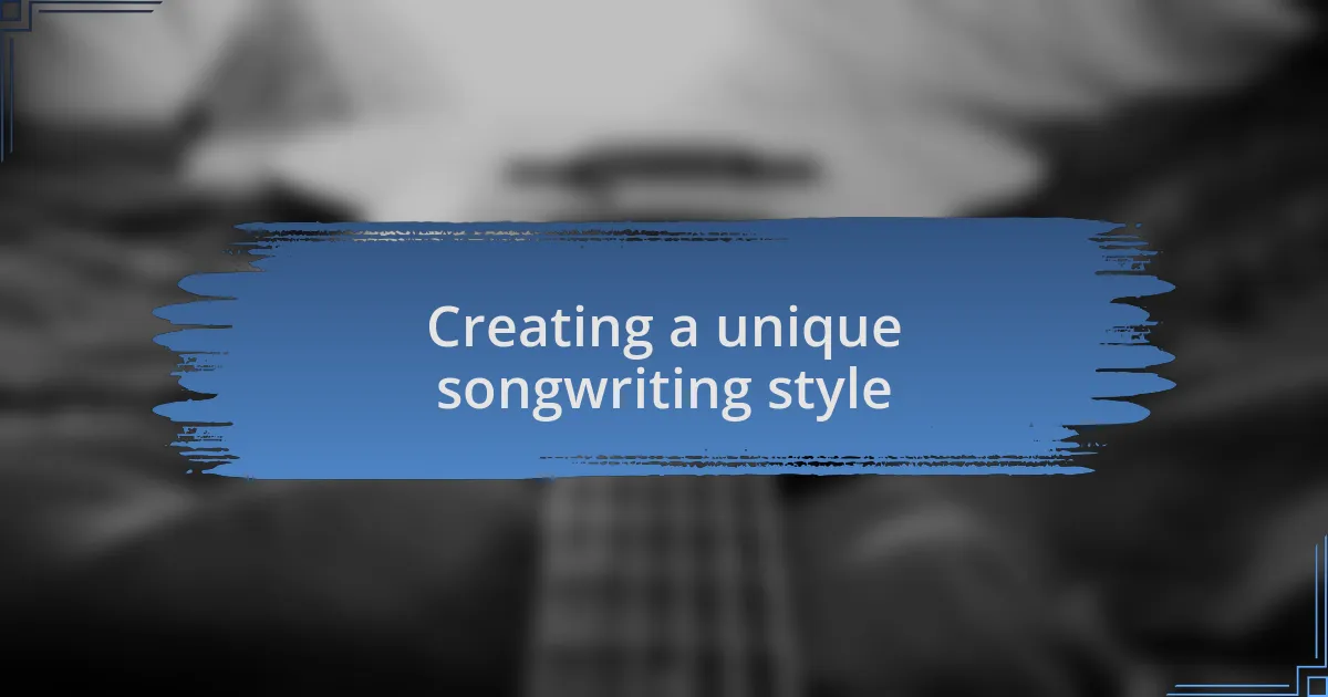 Creating a unique songwriting style