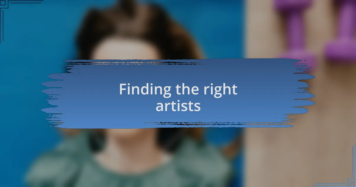 Finding the right artists