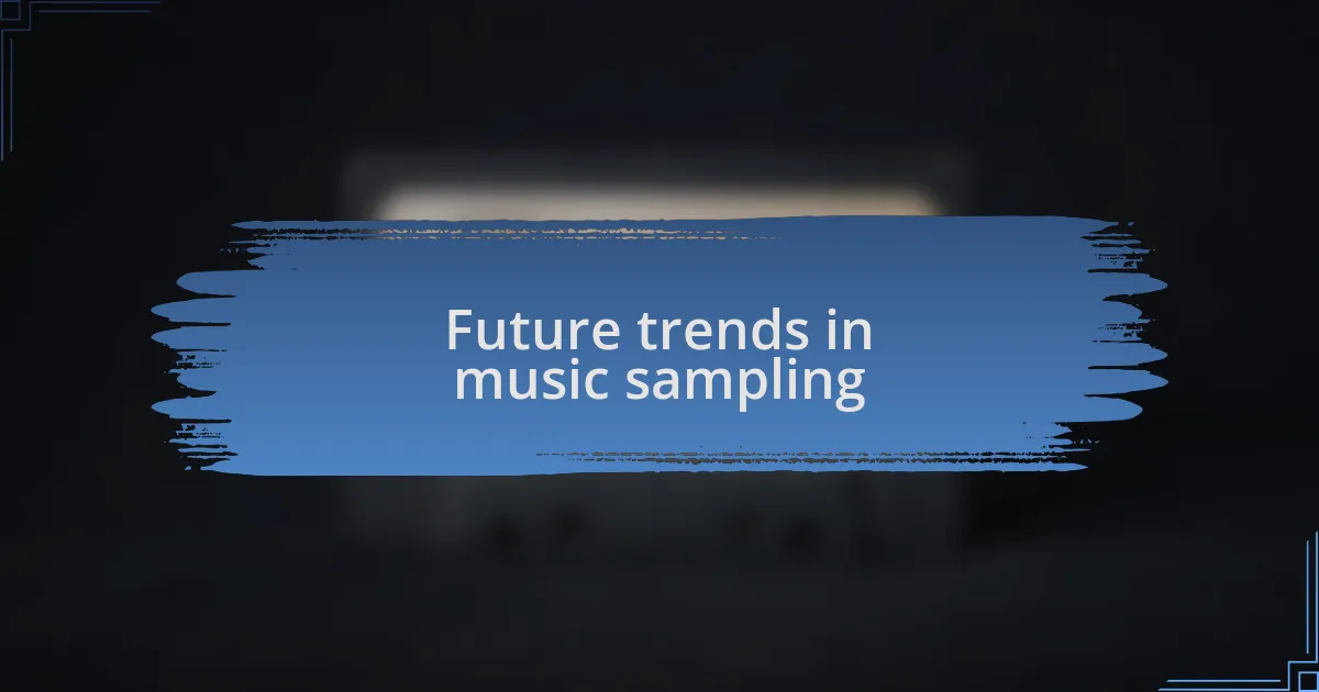 Future trends in music sampling