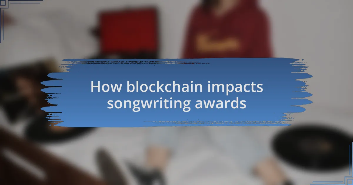 How blockchain impacts songwriting awards
