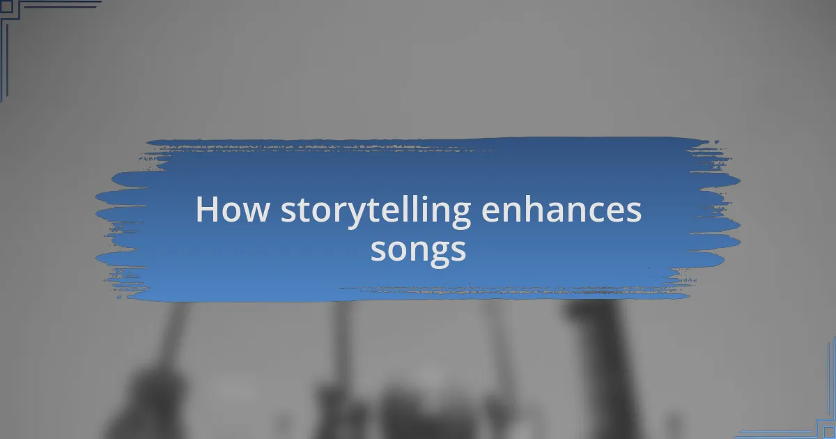 How storytelling enhances songs