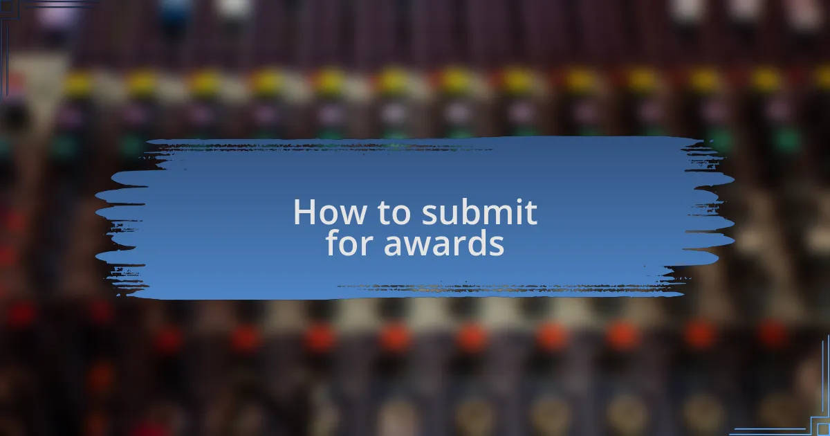 How to submit for awards
