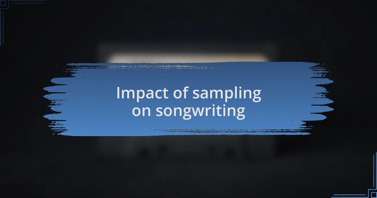 Impact of sampling on songwriting