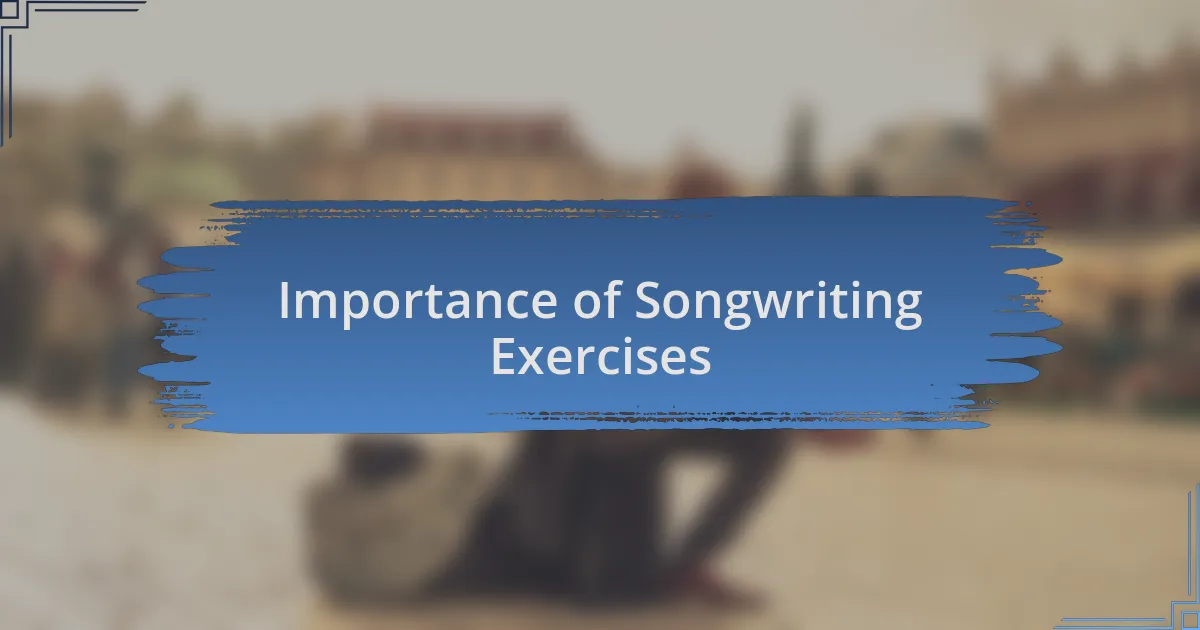 Importance of Songwriting Exercises