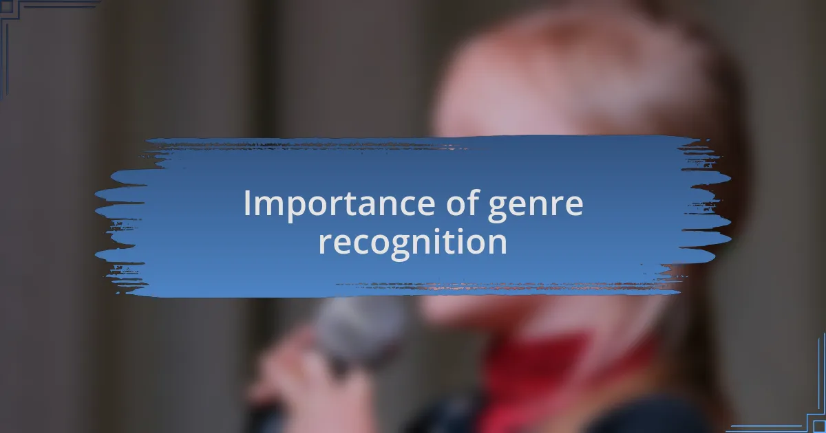 Importance of genre recognition