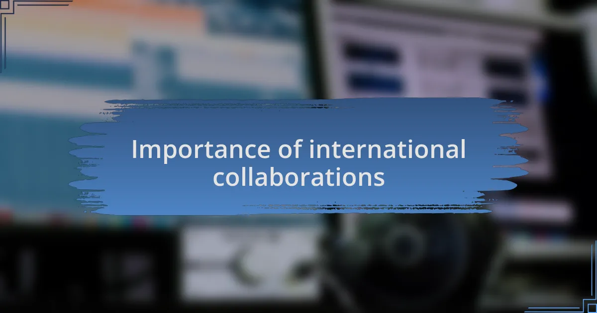 Importance of international collaborations
