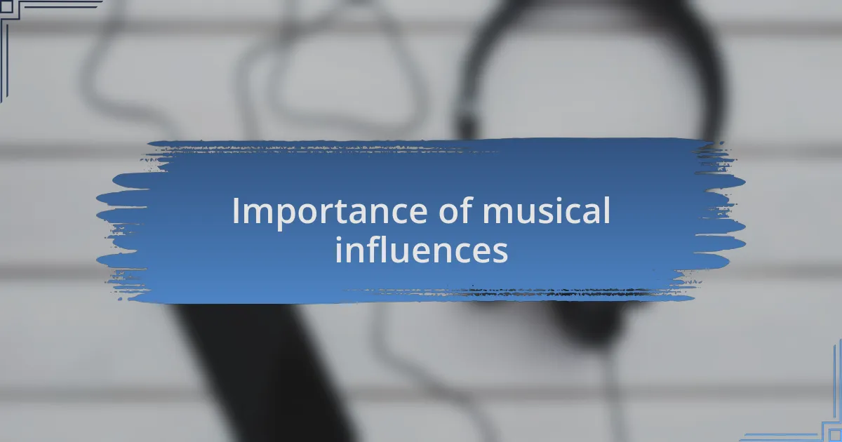 Importance of musical influences