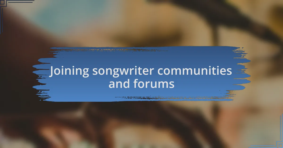 Joining songwriter communities and forums