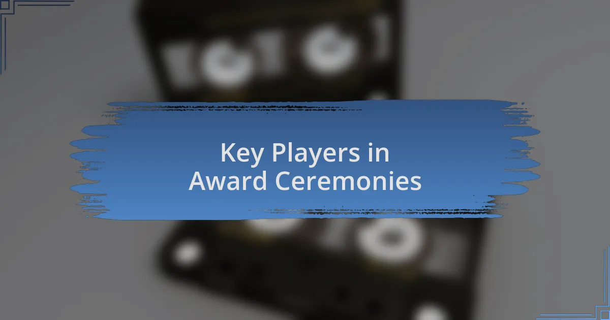 Key Players in Award Ceremonies