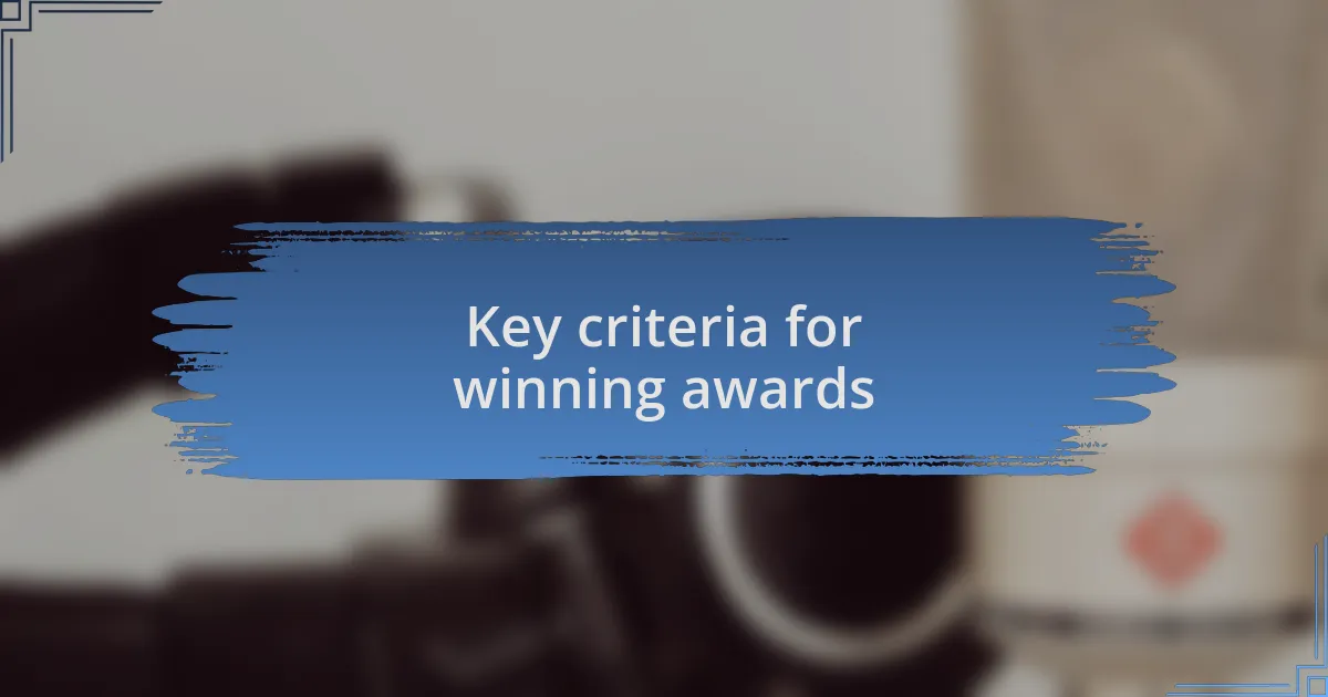 Key criteria for winning awards