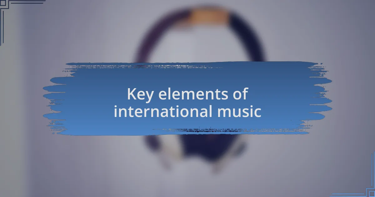 Key elements of international music