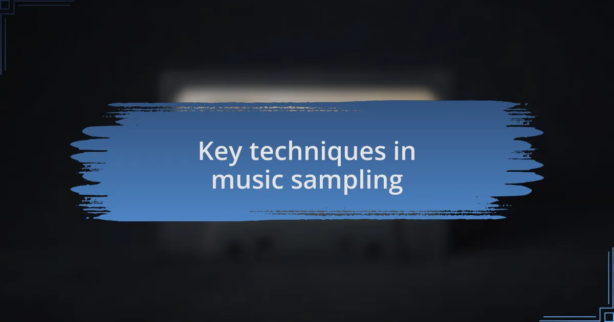 Key techniques in music sampling