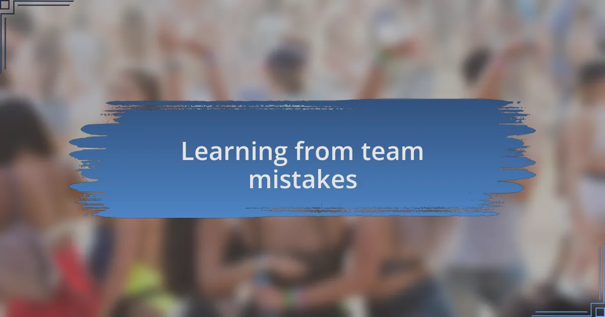 Learning from team mistakes