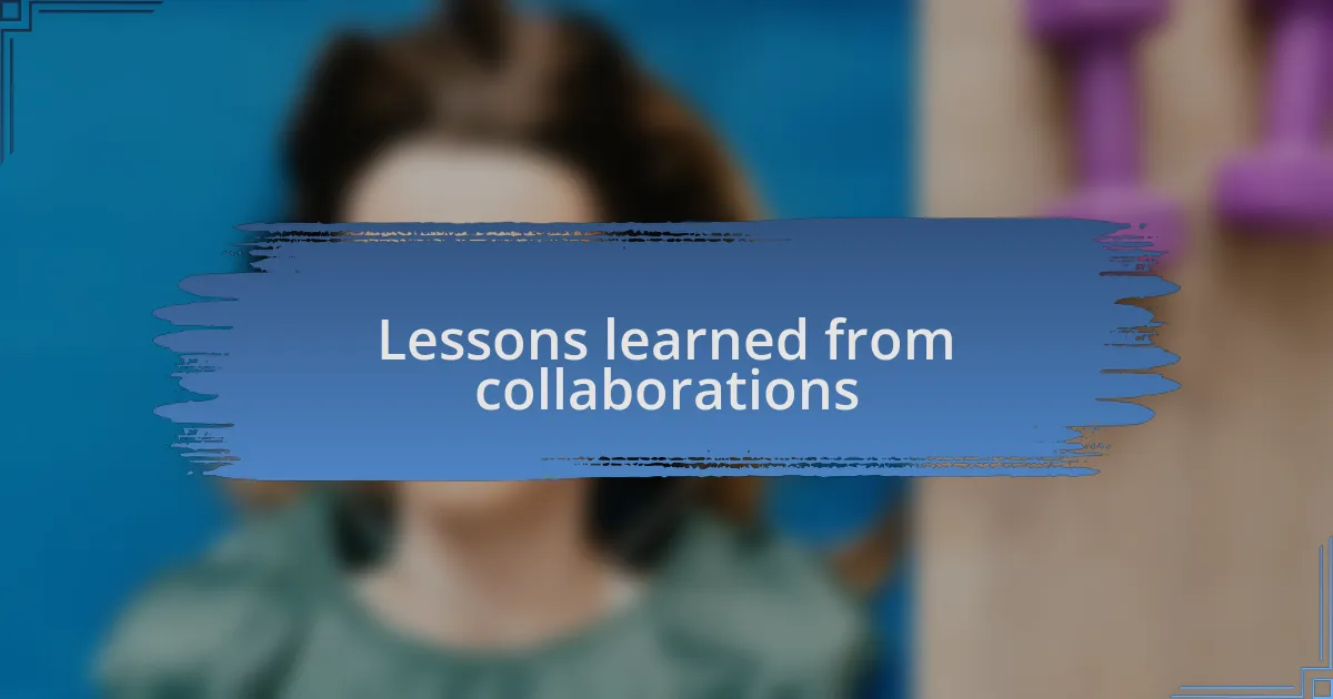 Lessons learned from collaborations