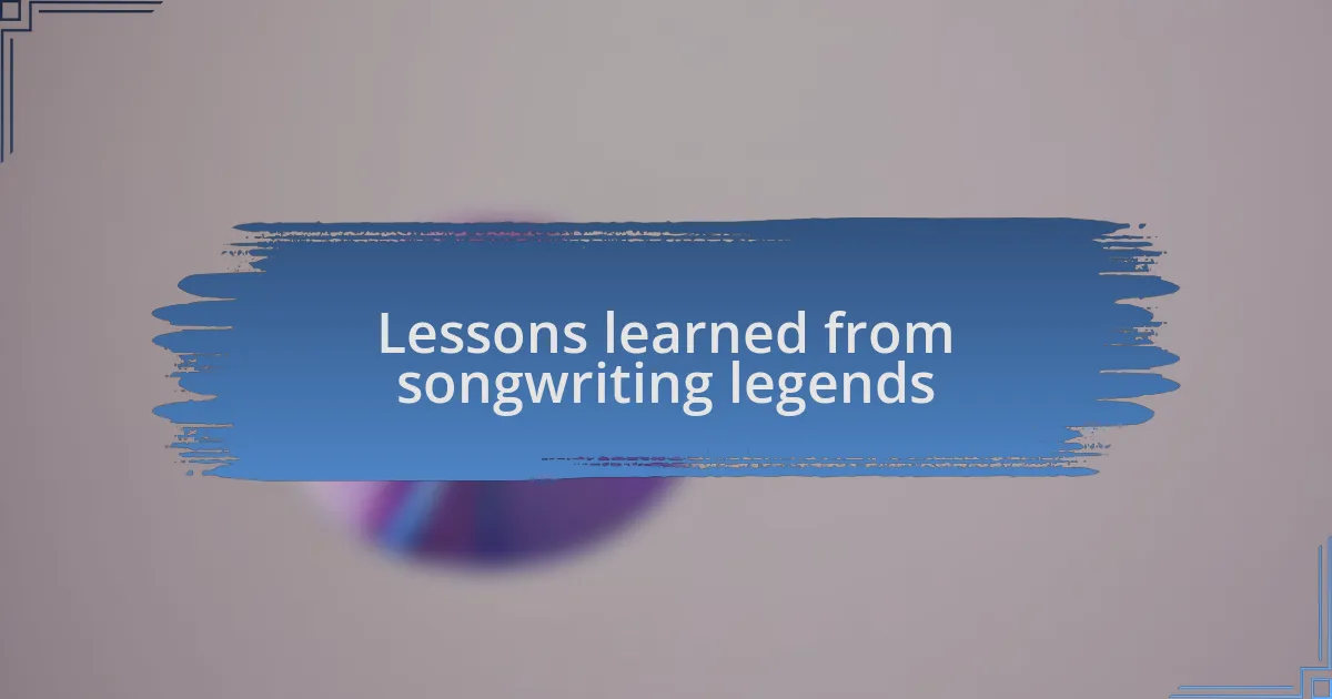 Lessons learned from songwriting legends