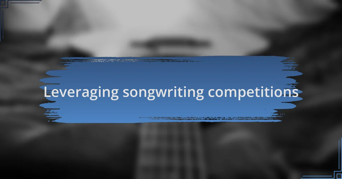 Leveraging songwriting competitions