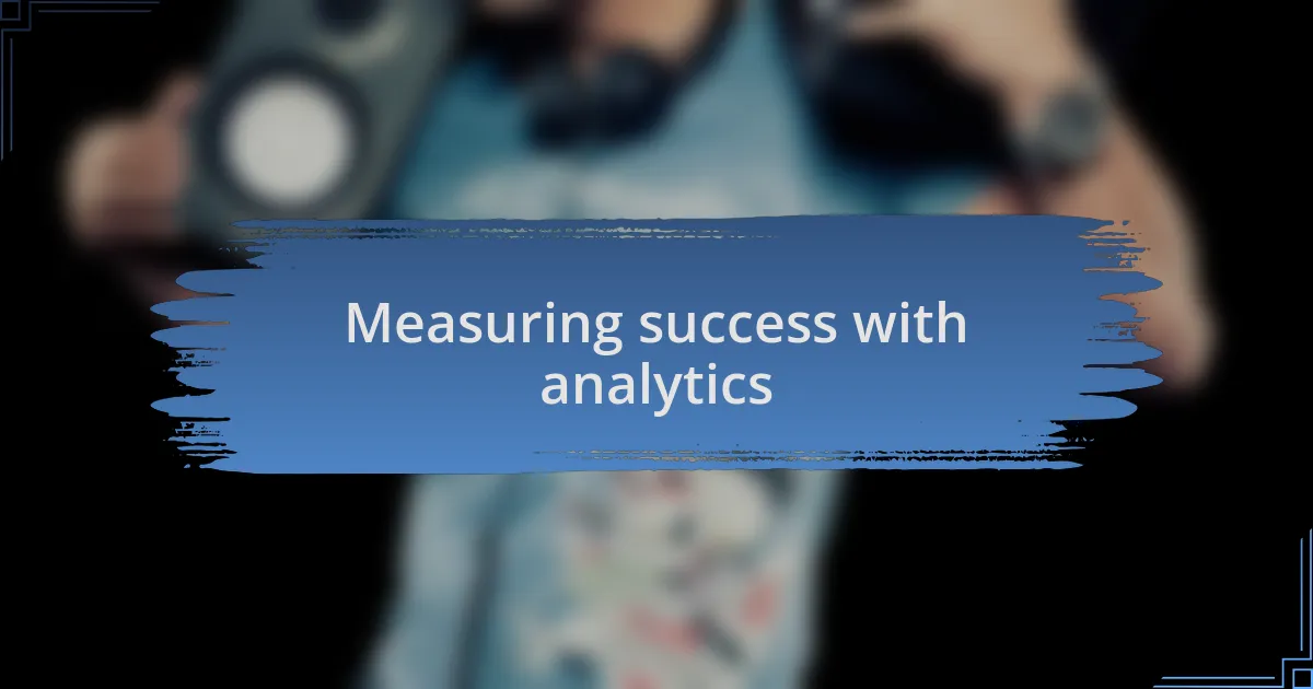 Measuring success with analytics