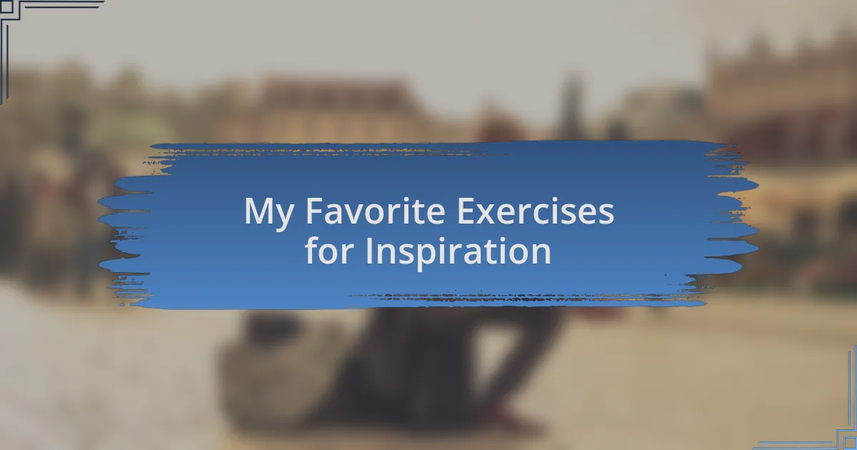 My Favorite Exercises for Inspiration