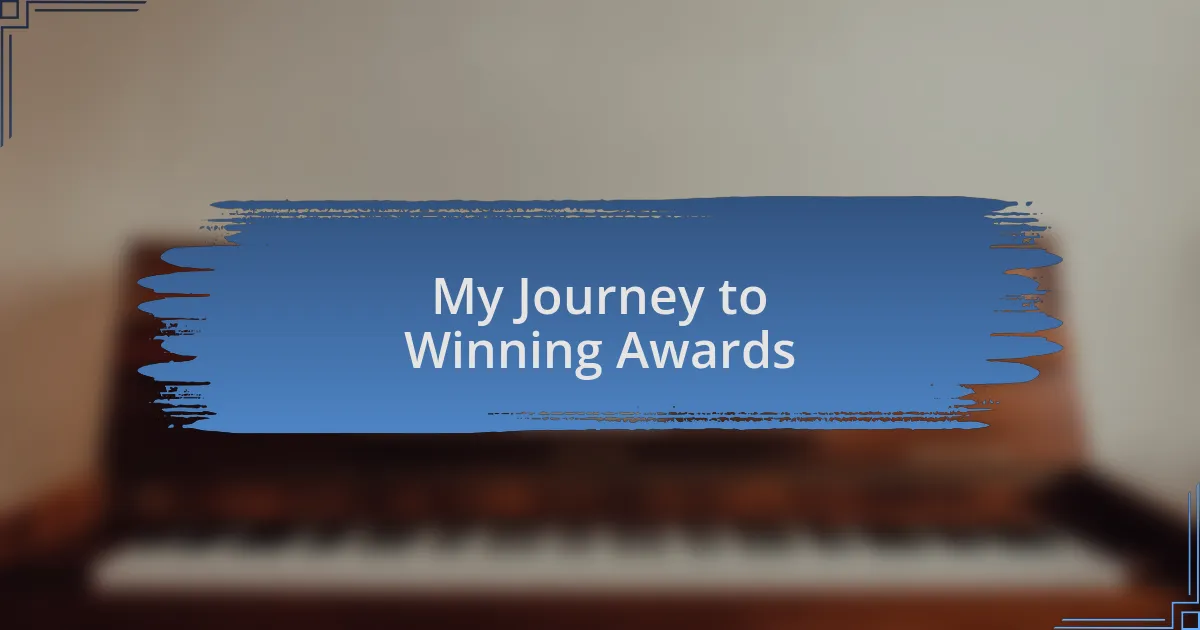 My Journey to Winning Awards