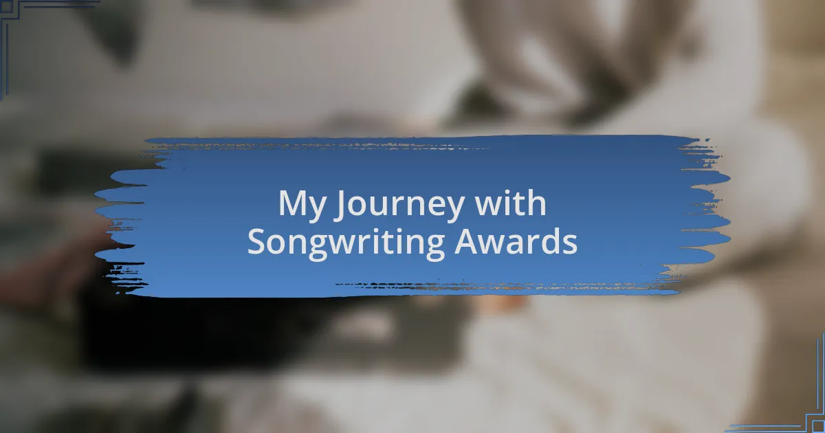 My Journey with Songwriting Awards
