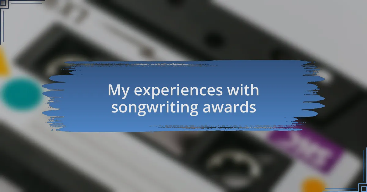My experiences with songwriting awards