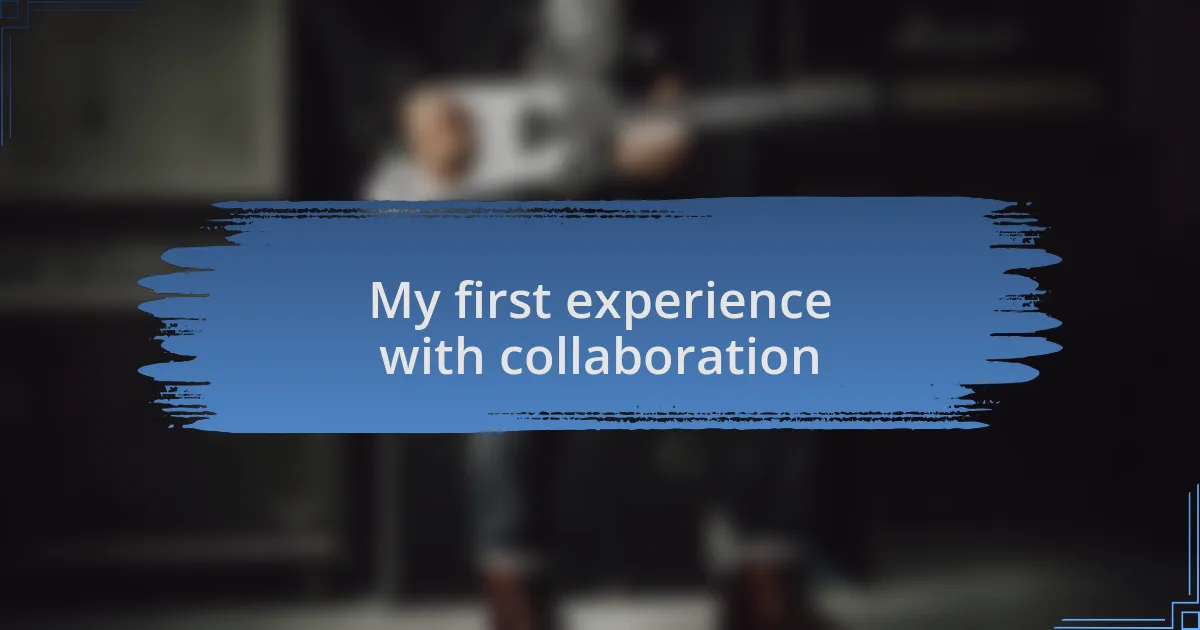 My first experience with collaboration