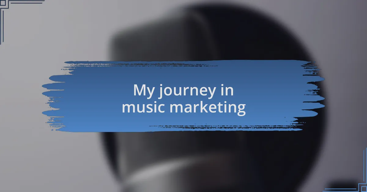 My journey in music marketing