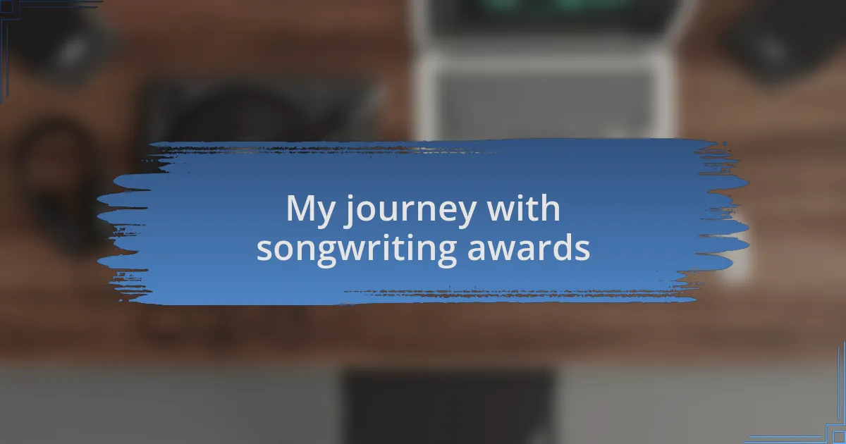 My journey with songwriting awards