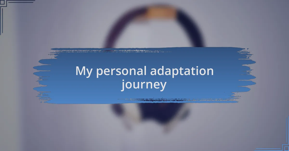 My personal adaptation journey