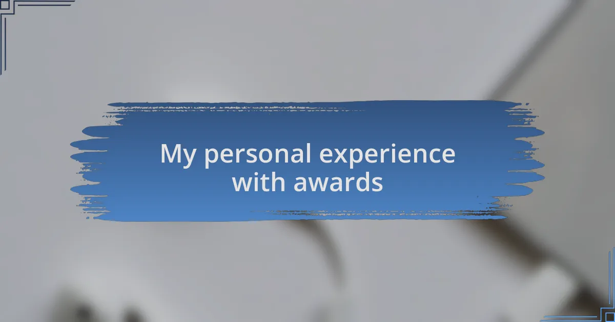 My personal experience with awards