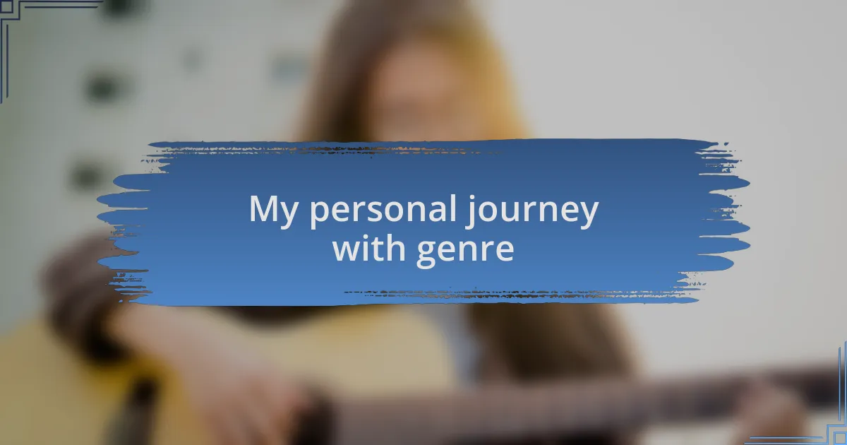 My personal journey with genre