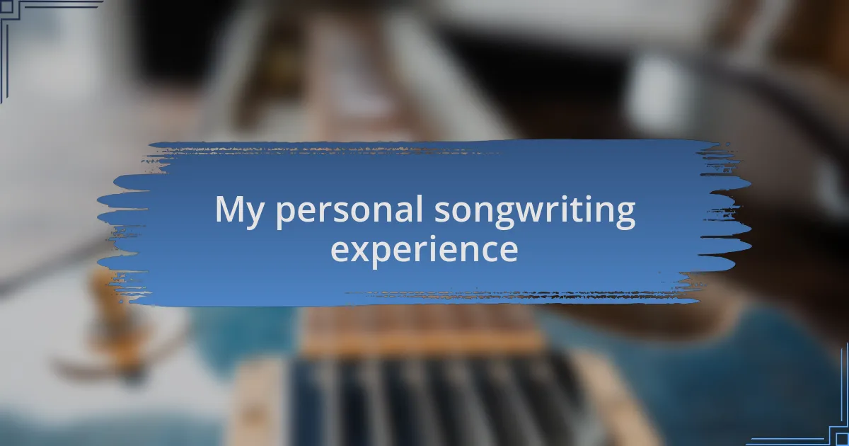 My personal songwriting experience