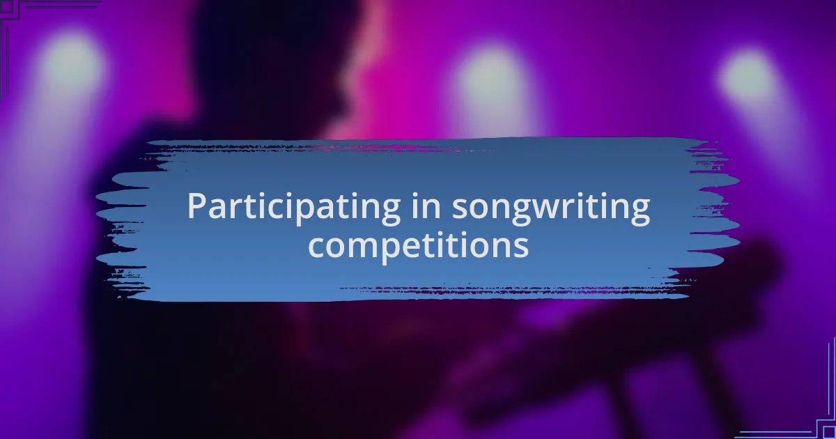 Participating in songwriting competitions