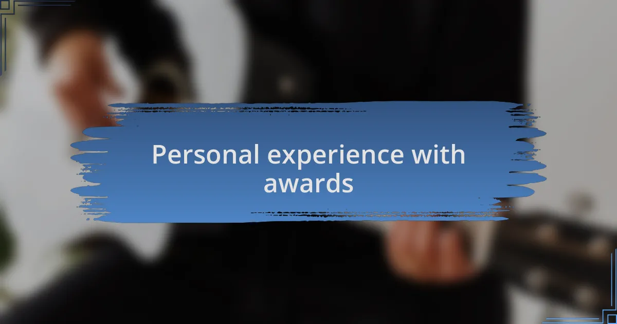 Personal experience with awards