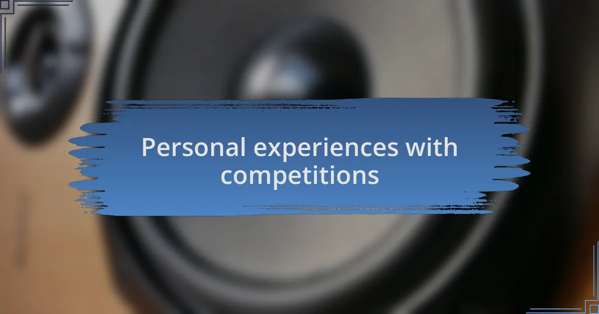 Personal experiences with competitions