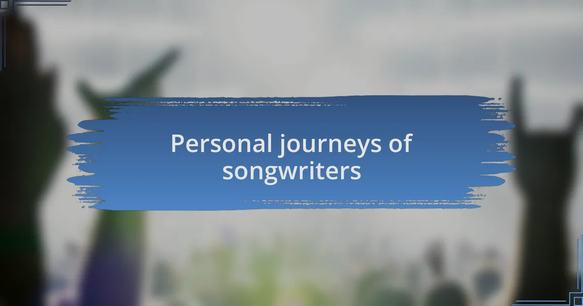 Personal journeys of songwriters