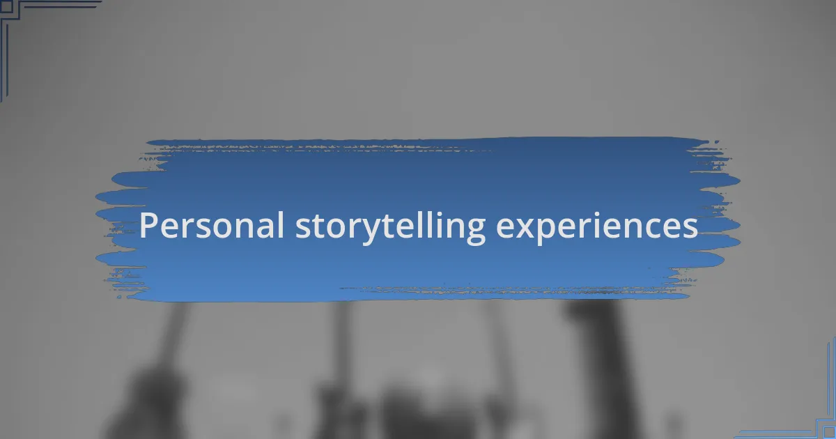 Personal storytelling experiences