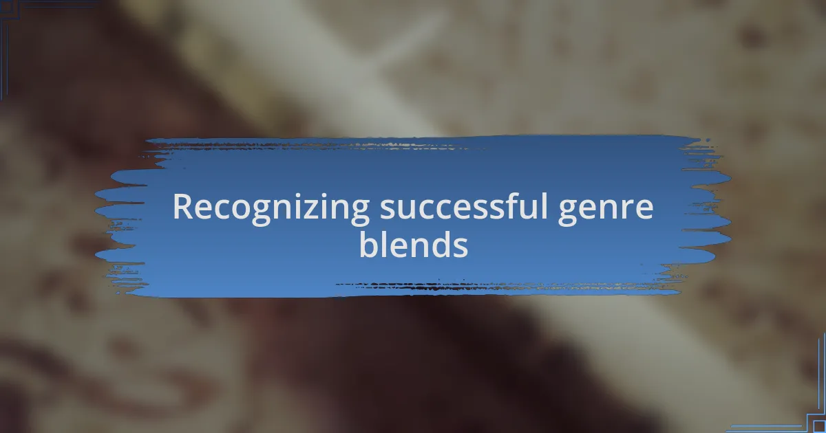 Recognizing successful genre blends
