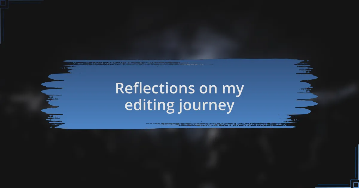 Reflections on my editing journey