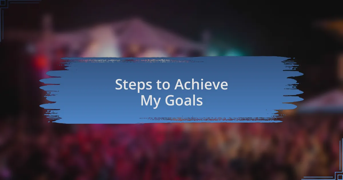 Steps to Achieve My Goals