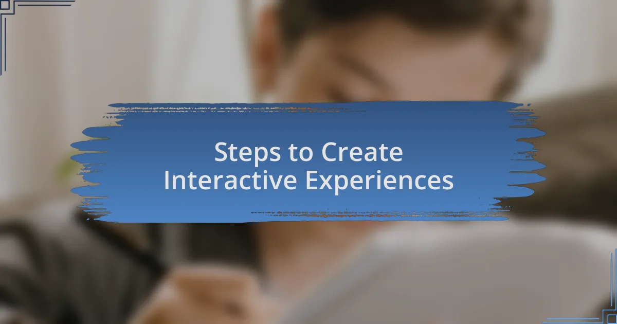 Steps to Create Interactive Experiences